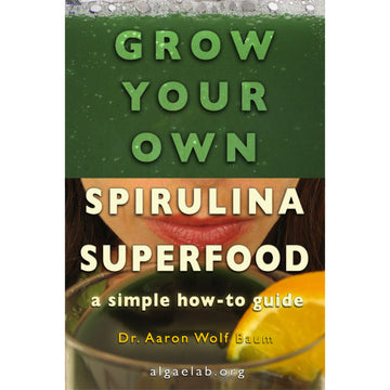 Grow Your Own Spirulina Book (free U.S. shipping)